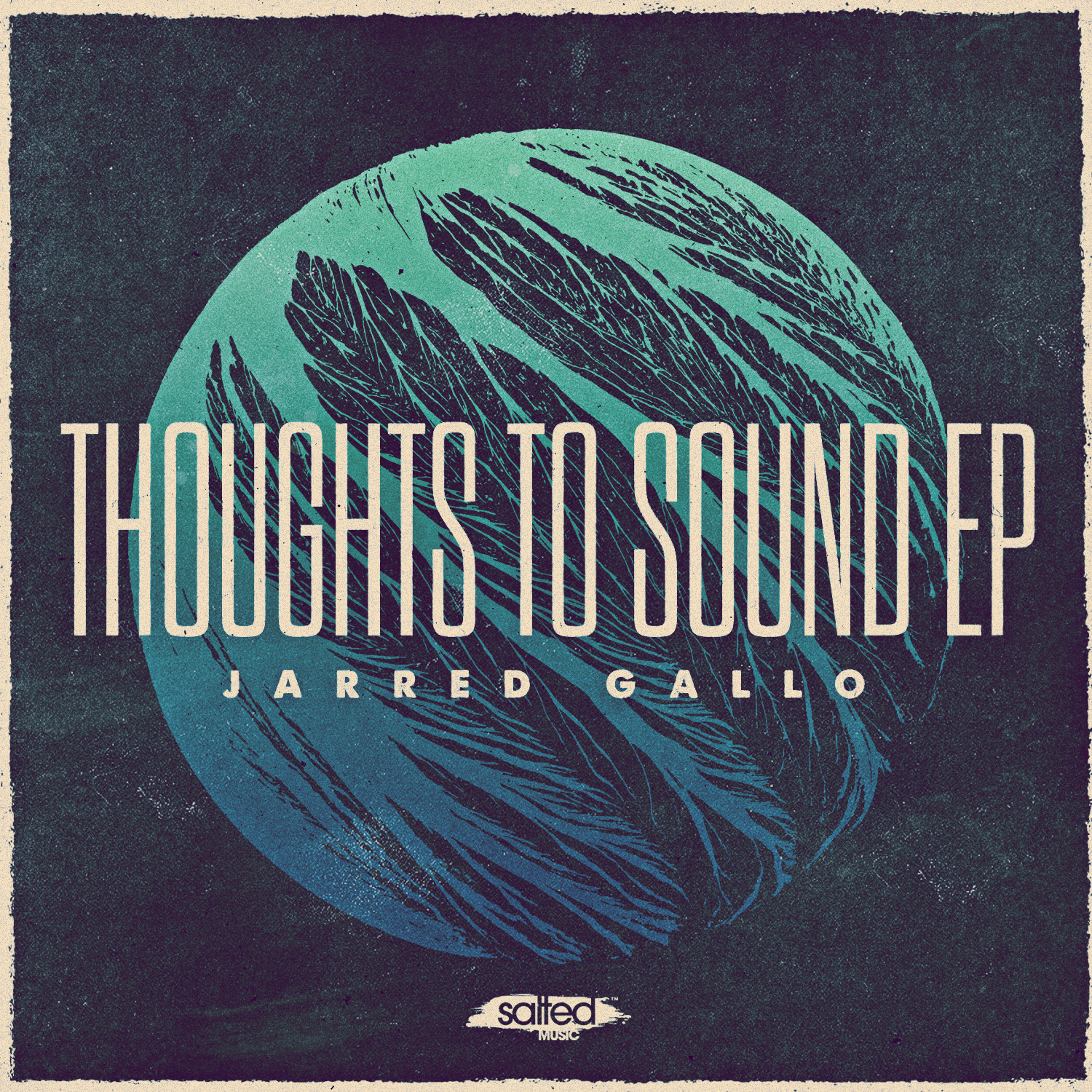 SLT122: Thoughts To Sound EP - Jarred Gallo (Salted Music)