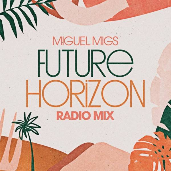 Miguel Migs Future Horizon Radio Mix