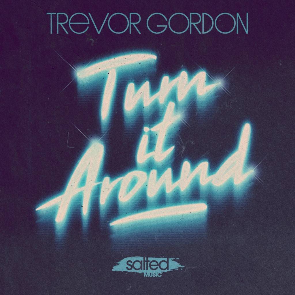 SLT234: Turn It Around - Trevor Gordon (Salted Music)