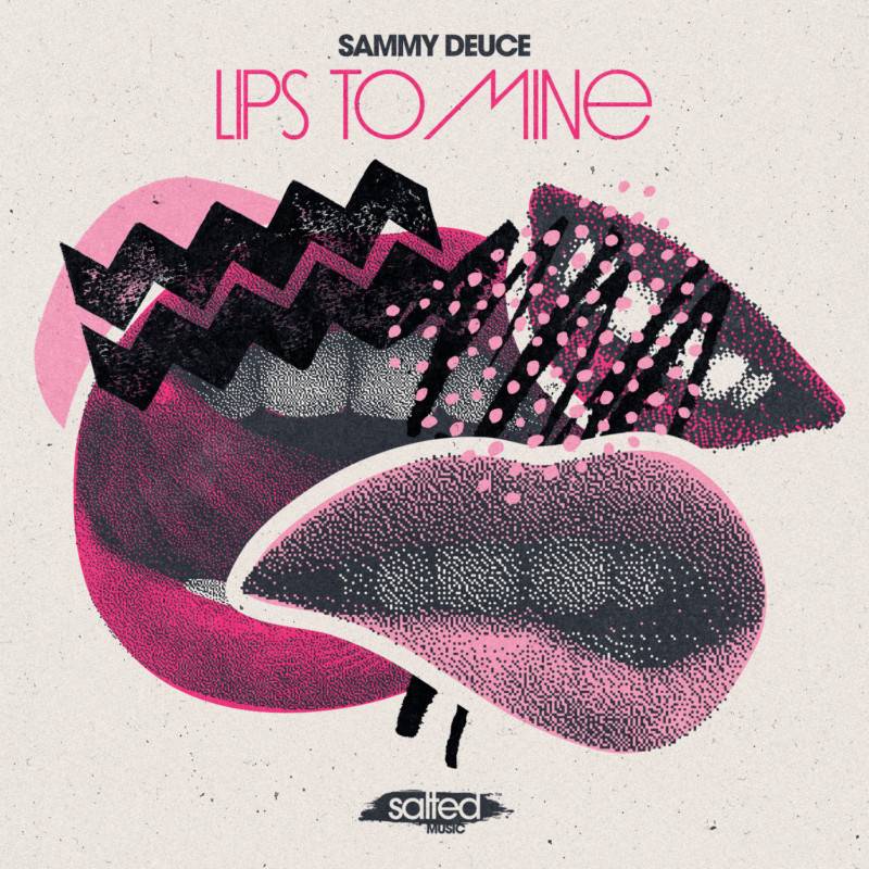 SLT244: Sammy Deuce - Lips To Mine (Salted Music)
