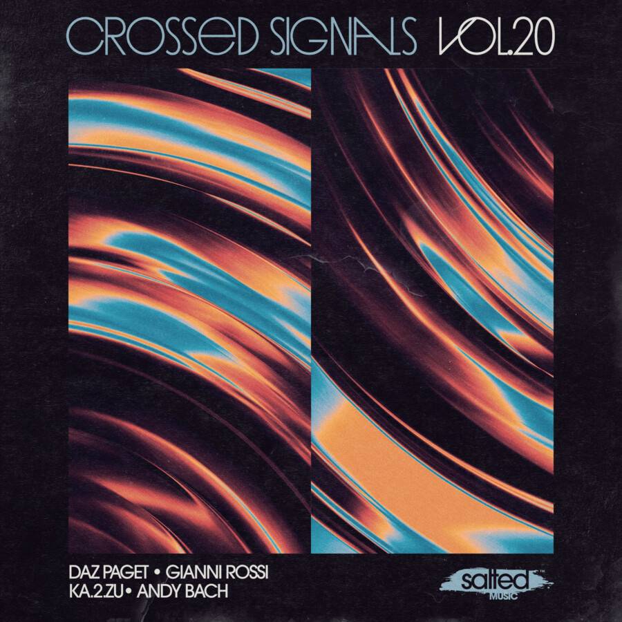 Crossed Signals Vol 20 Daz Paget, Gianni Rossi, Ka.2.zU, Andy Bach - SLT297: Salted Music