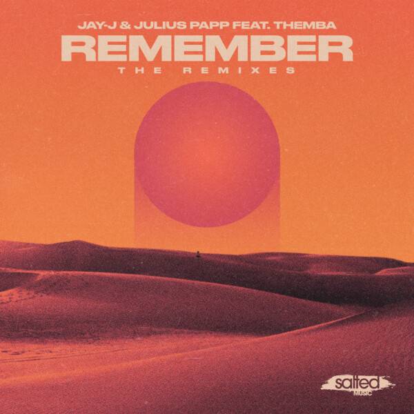 Jay-J & Julius Papp feat. Themba – Remember (The Remixes) SLT301: Salted Music