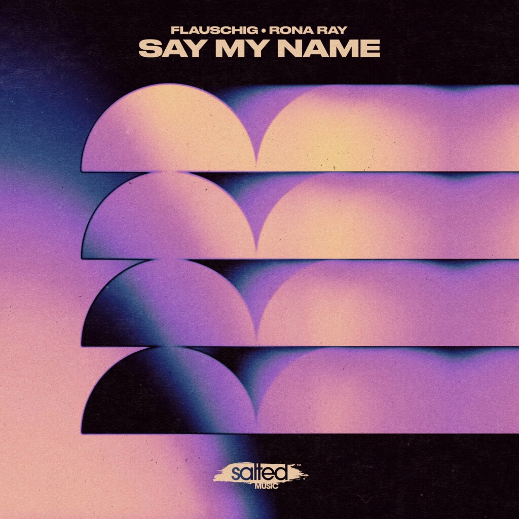 Flauschig, Rona Ray - Say My Name SLT313: Salted Music