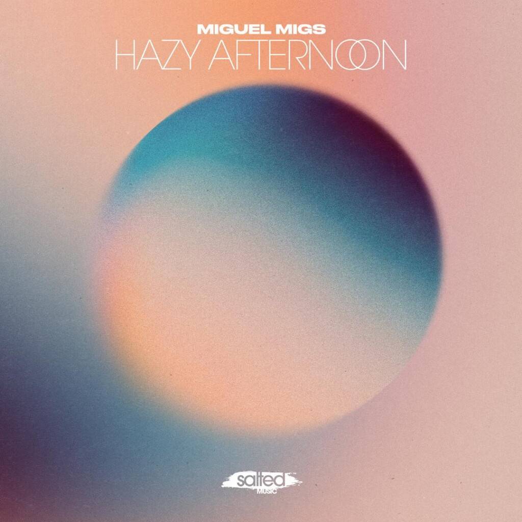 Miguel Migs – Hazy Afternoon SLT316: Salted Music Miguel Migs – Hazy Afternoon SLT316: Salted Music